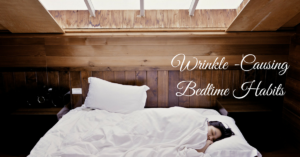Wrinkle Causing Bedtime Habits