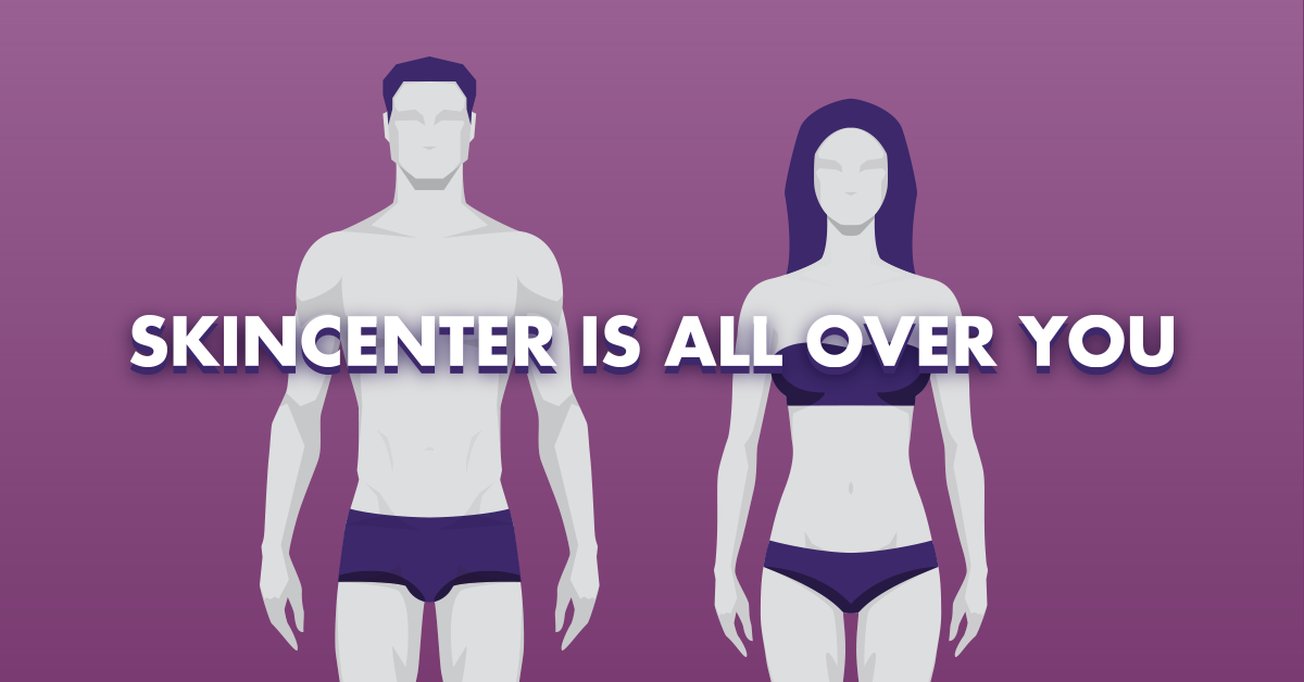 SkinCenter is All Over You!